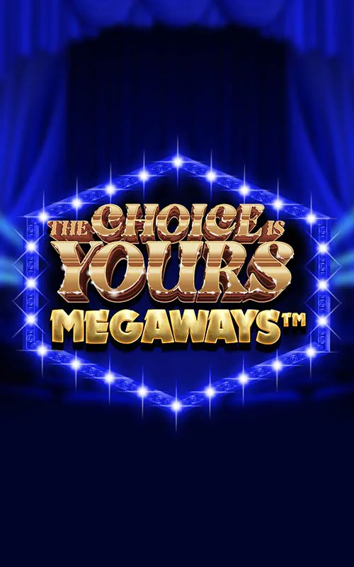 The Choice is Yours Megaways™